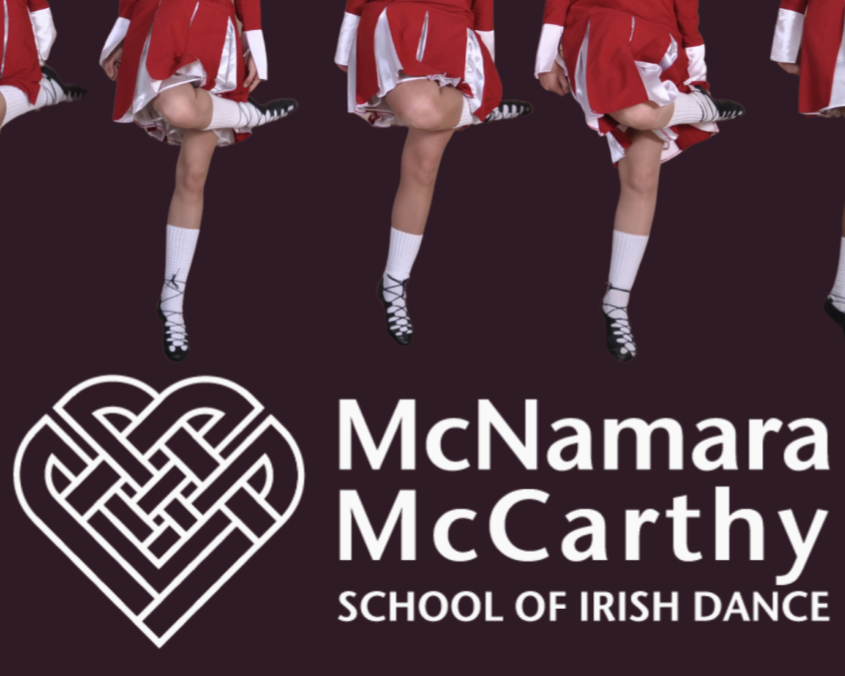 Graphic that reads: "McNamara McCarthy School of Irish Dance" with Irish dancers legs above. Graphic that reads: "McNamara McCarthy School of Irish Dance" with Irish dancers legs above.